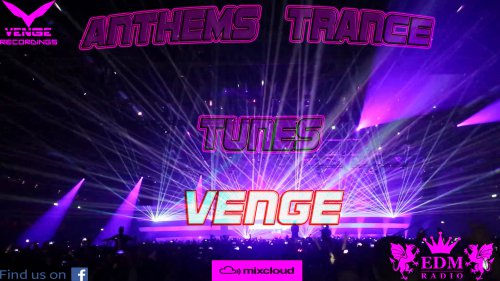 Venge - Anthems Trance Tunes Episode 34 (05.04.2017)  (Exclusive  Radioshow) [EDM Radio]