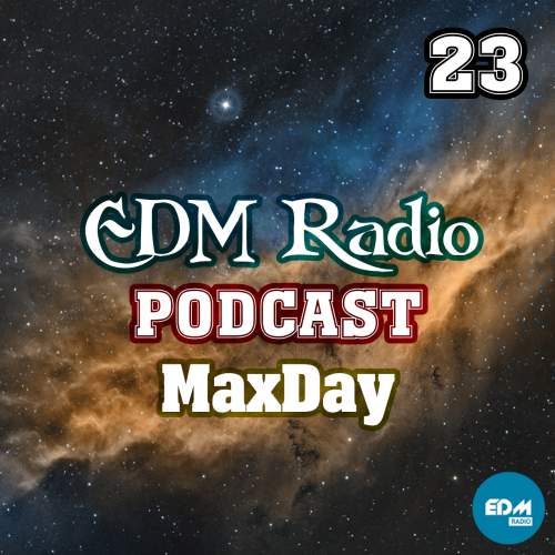 EDM Radio - Podcast 23 (MaxDay)