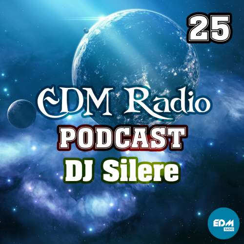 EDM Radio - Podcast 25 (DJ Silere)