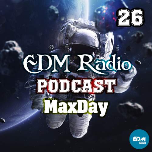 EDM Radio - Podcast 26 (MaxDay)