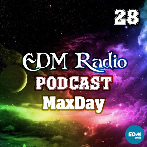 EDM Radio - Podcast 28 (MaxDay)
