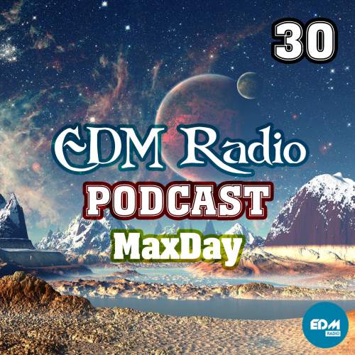 EDM Radio - Podcast 30 (MaxDay)